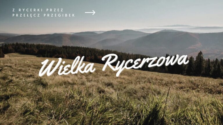 Szlak na Wielką Rycerzową z Rycerki przez Przełęcz Przegibek