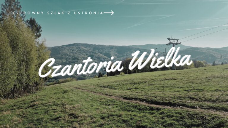 Szlak na Czantorię Wielką z Ustronia
