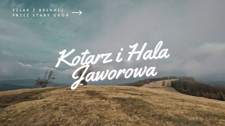 Szlak na Kotarz i Halę Jaworową z Brennej przez Stary Groń