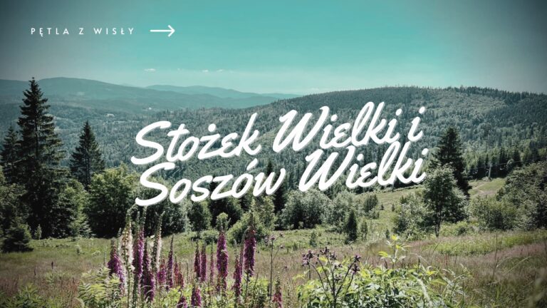 Szlak na Soszów Wielki i Stożek Wielki z Wisły