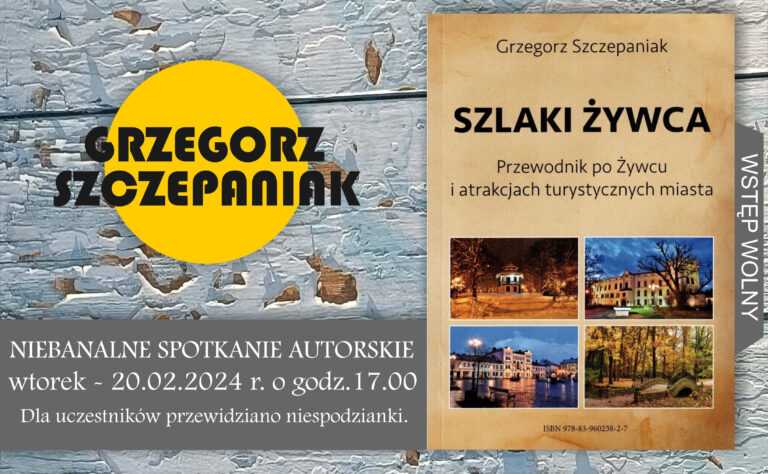 Spotkanie z Grzegorzem Szczepaniakiem – autorem książki ”Szlaki Żywca”
