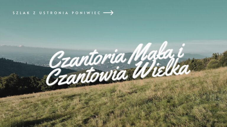 Szlak na Małą i Wielką Czantorię z Ustronia Poniwiec