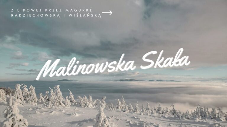 Szlak na Malinowską Skałę z Lipowej przez Magurkę Radziechowską i Wiślańską