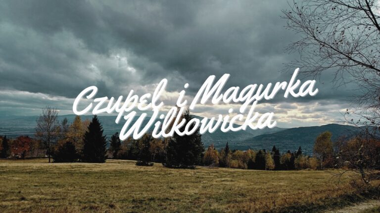 Szlak na Czupel i Magurkę Wilkowicką z Międzybrodzia Bialskiego